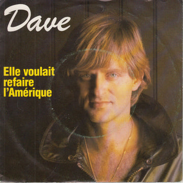 Dave (13) : Elle Voulait Refaire L'Amerique (7")