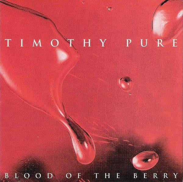 Timothy Pure : Blood Of The Berry (CD, Album)