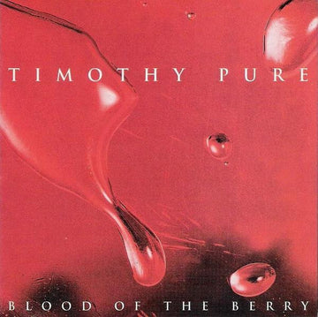 Timothy Pure : Blood Of The Berry (CD, Album)