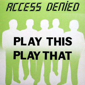 Access Denied : Play This Play That (12")