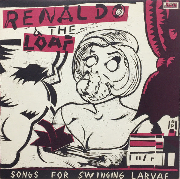 Renaldo & The Loaf : Songs For Swinging Larvae (LP, Album)