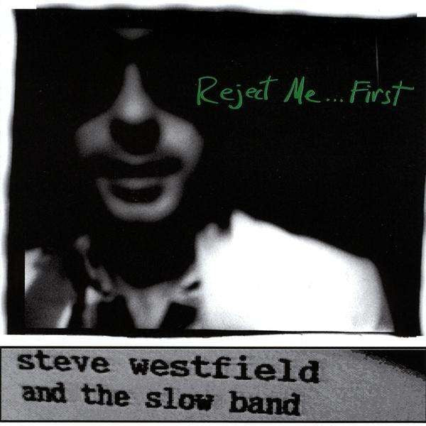 Steve Westfield & The Slow Band : Reject Me...First (CD, Album)