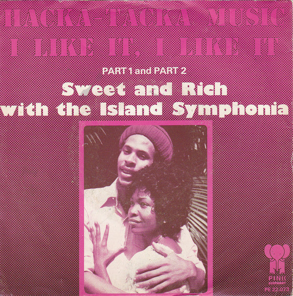 Sweet & Rich With The Island Symphonia : Hacka-Tacka Music I Like It, I Like It (7", Single)