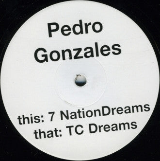 Pedro Gonzales (2) : 7 Nation Dreams / TC Dreams (12", Unofficial)