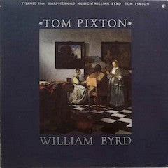 Tom Pixton - William Byrd : Harpsichord Music Of William Byrd (LP)