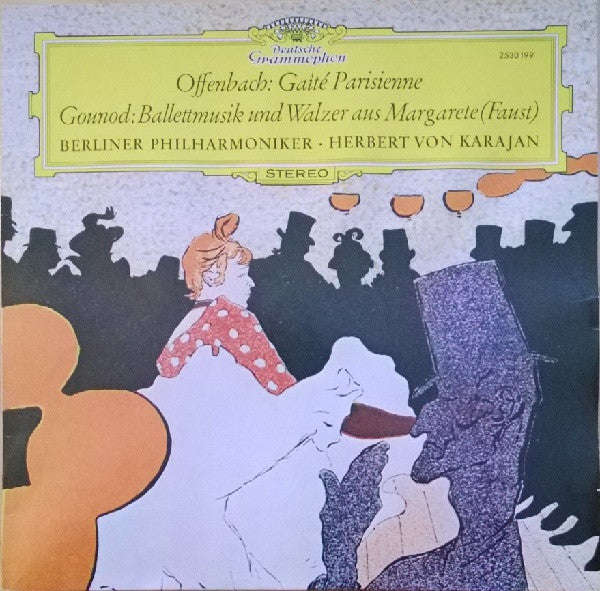 Jacques Offenbach / Charles Gounod - Berliner Philharmoniker • Herbert von Karajan : Gaîté Parisienne / Ballettmusik Und Walzer Aus Margarete (Faust) (LP)