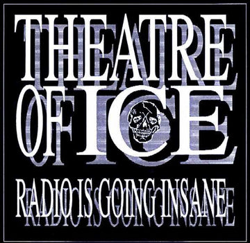 Theatre Of Ice : Radio Is Going Insane (7")