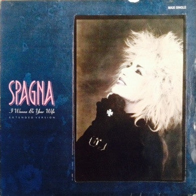 Spagna* : I Wanna Be Your Wife (Extended Version) (12", Maxi)