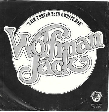 Wolfman Jack : I Ain't Never Seen A White Man / Gallop (7", Single)