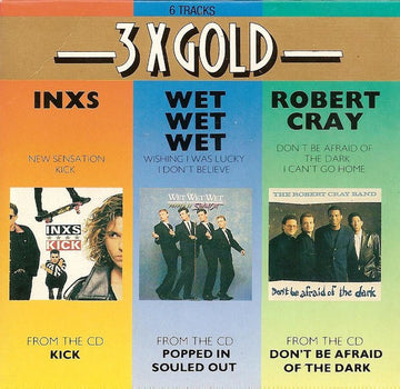 INXS - Wet Wet Wet - The Robert Cray Band : 3 X Gold (CD, EP, Comp)