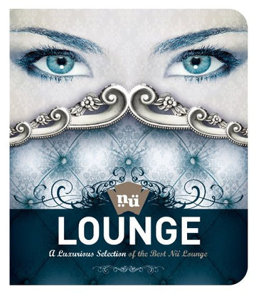 Various : Lounge: A Luxurious Selection Of The Best Nü Lounge (CD, Comp)