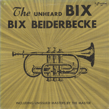 Bix Beiderbecke : The Unheard Bix (LP, Comp)