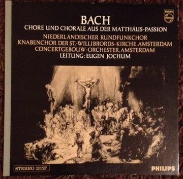 Johann Sebastian Bach, Concertgebouworkest, Eugen Jochum, Groot Omroepkoor, Jongenskoor St. Willibrord, Amsterdam : Chöre Und Choräle Aus Der Matthäus-Passion (LP)