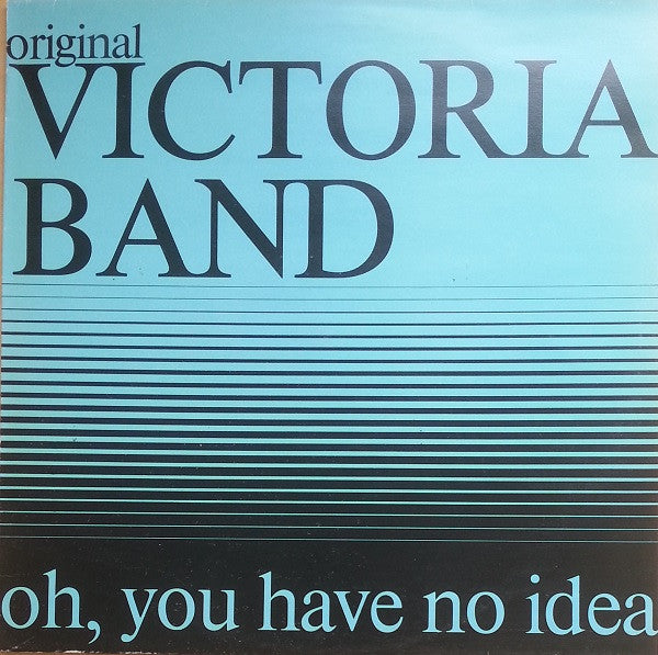 Victoria Band : Oh, You Have No Idea (LP, Album)