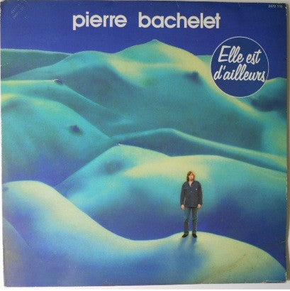 Pierre Bachelet : Elle Est D'ailleurs (LP, Album)