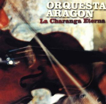 Orquesta Aragon : La Charanga Eterna (CD, Album)