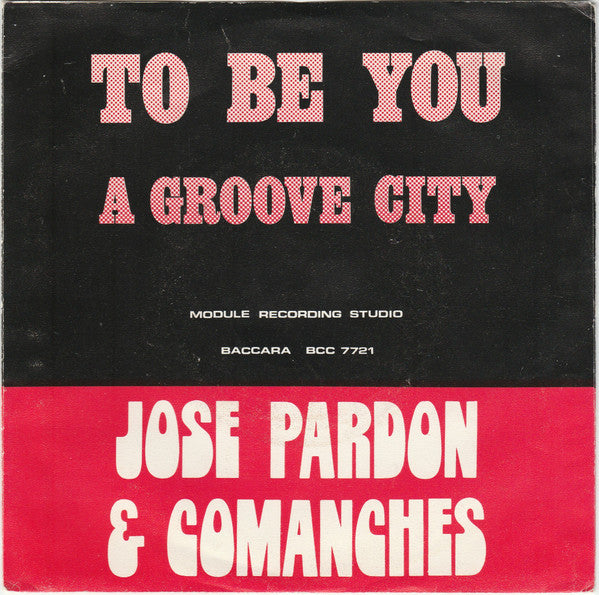 Jose Pardon & Comanches : To Be You (7", Single)