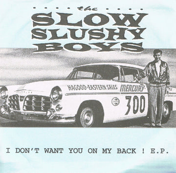 The Slow Slushy Boys : I Don't Want You On My Back ! EP (7", EP)
