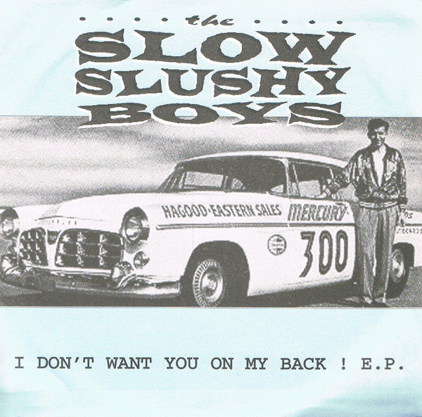 The Slow Slushy Boys : I Don't Want You On My Back ! EP (7", EP)