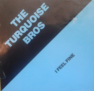 The Turquoise Bros : I Feel Fine / Start Smiling (7", Single)