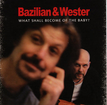 Bazilian & Wester : What Shall Become Of The Baby? (CD, Album)