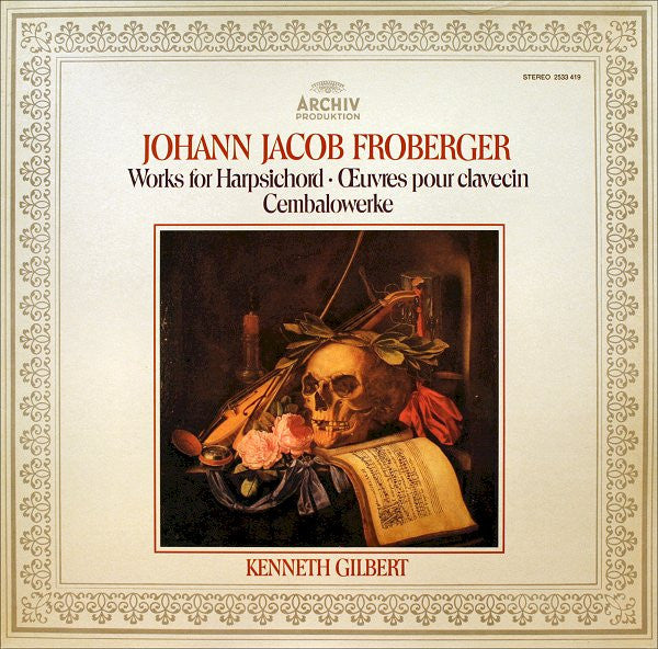 Johann Jakob Froberger - Kenneth Gilbert : Works For Harpsichord • Œvres Pour Clavecin • Cembalowerke (LP, Album)
