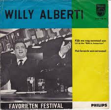 Willy Alberti : Kijk Me Nog Eenmaal Aan / Het Leven Is Een Caroussel (7")