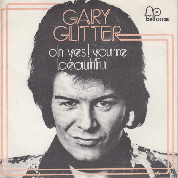 Gary Glitter : Oh Yes ! You're Beautiful (7", Single)