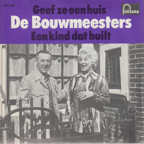 De Bouwmeesters : Geef Ze Een Huis / 	Een Kind Dat Huilt (7", Single)