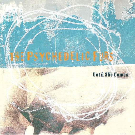 The Psychedelic Furs : Until She Comes (7")