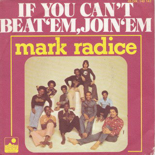 Mark Radice : If You Can't Beat 'Em, Join 'Em / The Whole Wide World Ain't Nothin' But A Party (7", Single)