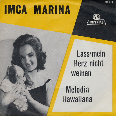 Imca Marina : Lass' Mein Herz Nicht Weinen / Melodia Hawaiiana (7")