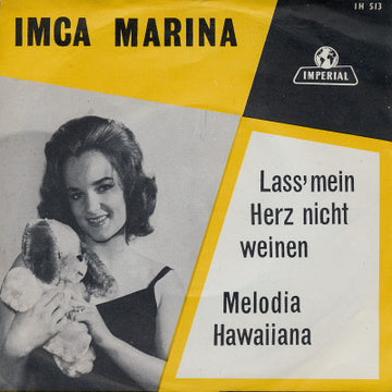 Imca Marina : Lass' Mein Herz Nicht Weinen / Melodia Hawaiiana (7")