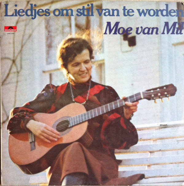 Moe van Mil : Liedjes Om Stil Van Te Worden (LP, Album)