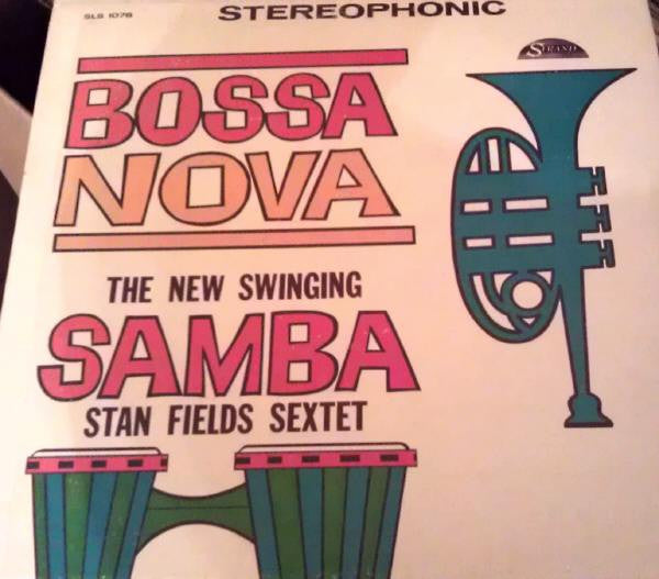 Stan Fields Sextet : Bossa Nova The New Swinging Samba (LP, Album)