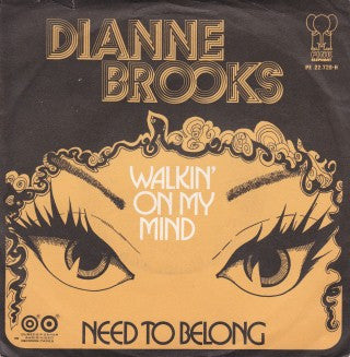 Dianne Brooks : Walkin' On My Mind / Need To Belong (7")