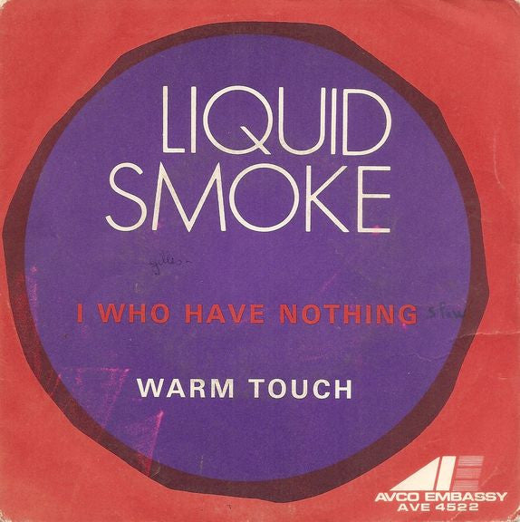 Liquid Smoke (2) : I Who Have Nothing (7")