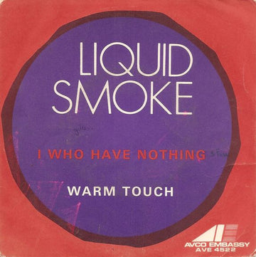 Liquid Smoke (2) : I Who Have Nothing (7")