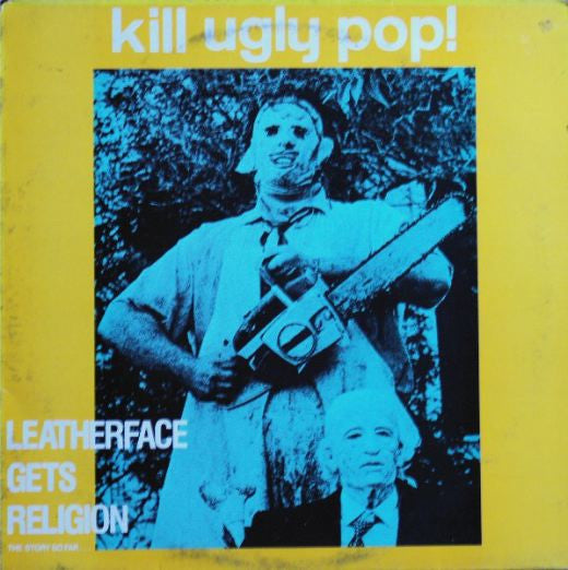 Kill Ugly Pop : Leatherface Gets Religion (The Story So Far...) (LP, Comp)