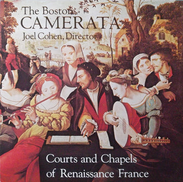 The Boston Camerata*, Joel Cohen (3) : Courts And Chapels Of Renaissance France (LP)