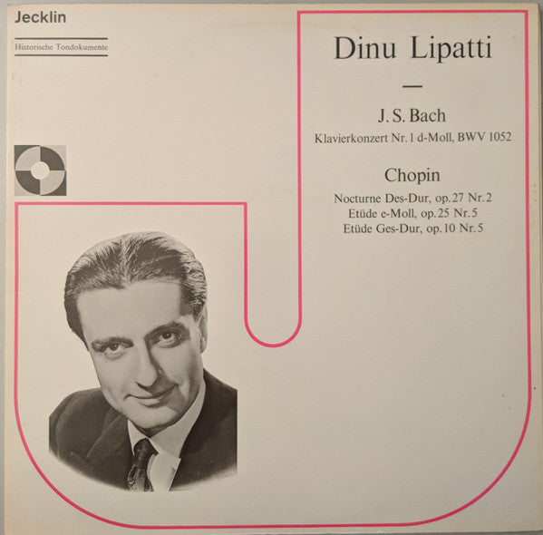 Dinu Lipatti, Johann Sebastian Bach, Frédéric Chopin : J. S. Bach: Klavierkonzert Nr. 1; Chopin: Nocturne Des-Dur, Op. 27 Nr. 2; Etüde E-Moll, Op. 25 Nr. 5; Etüde Ges-Dur, Op. 10 Nr. 5 (LP, Mono)