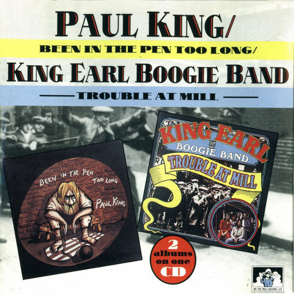 Paul King (3) / King Earl Boogie Band : Been In The Pen Too Long / Trouble At Mill (CD, Comp)