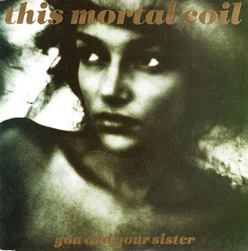 This Mortal Coil : You And Your Sister (7", Single)