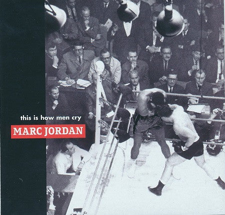 Marc Jordan : This Is How Men Cry (CD, Album)