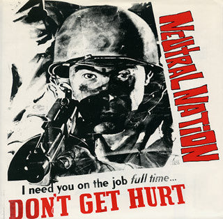 Neutral Nation : I need you on the job full time... Don't Get Hurt (7")