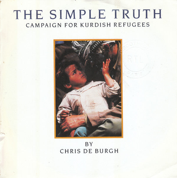 Chris de Burgh : The Simple Truth (Campaign For Kurdish Refugees) (7", Single)