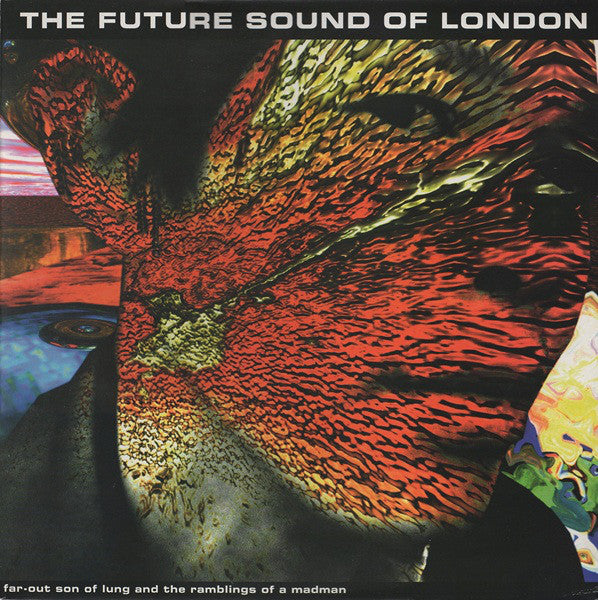 The Future Sound Of London : Far-Out Son Of Lung And The Ramblings Of A Madman (12")