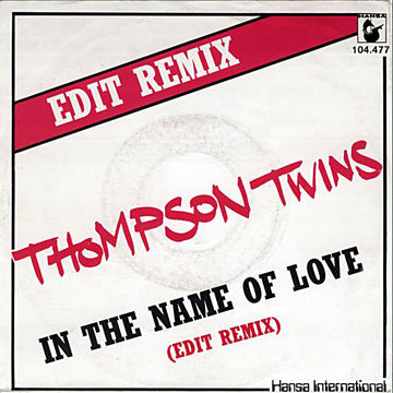 Thompson Twins : In The Name Of Love (Edit Remix) (7", Single, Pin)