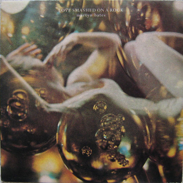 Martyn Bates : Love Smashed On A Rock (LP, Album)