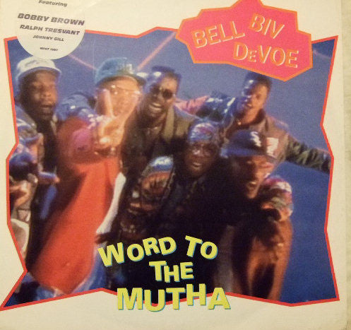 Bell Biv Devoe Featuring Bobby Brown, Ralph Tresvant, Johnny Gill : Word To The Mutha! (12")